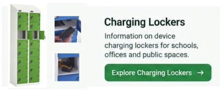 Charging Lockers Charging lockers for safely storing and charging electronic devices